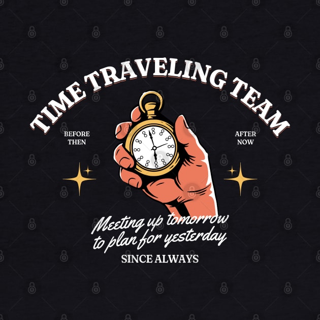 Funny Time Travel - Meeting up Tomorrow to plan for yesterday by Shirt for Brains